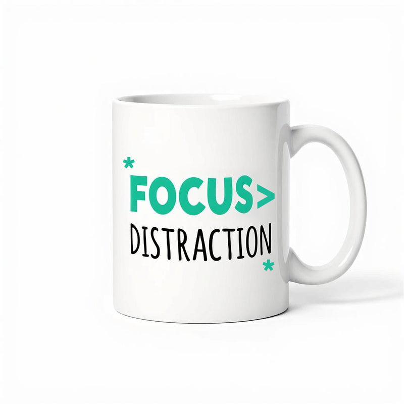 "Focus > Distraction" - Mug