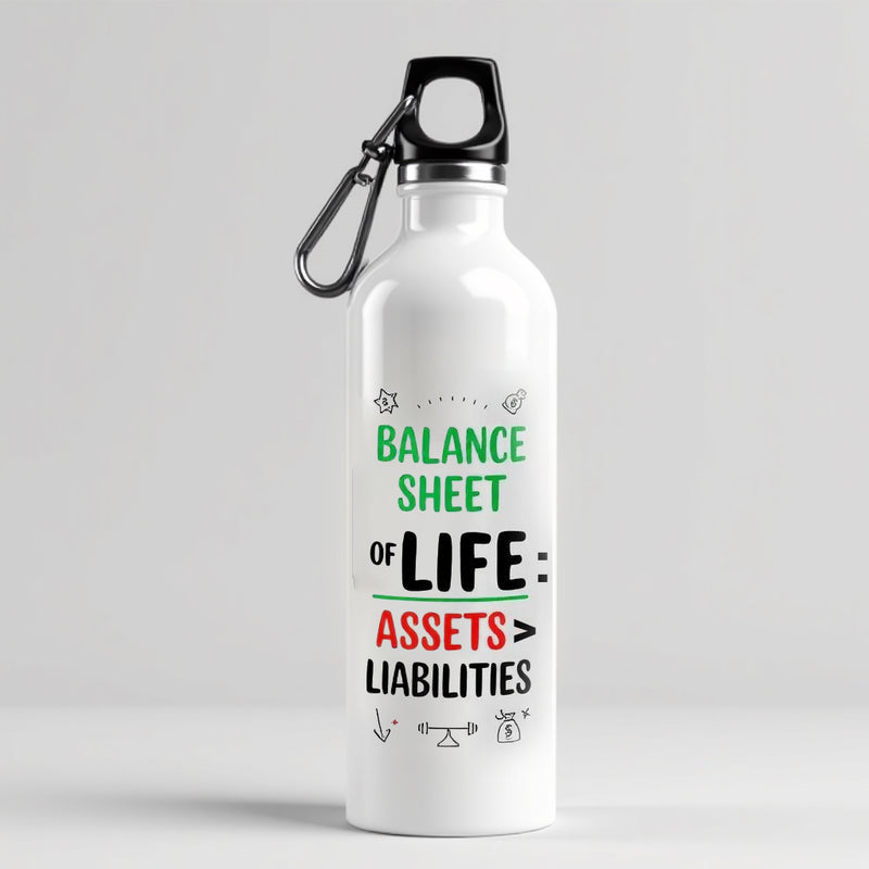 "Balance Sheet of Life: Assets > Liabilities" - Sipper