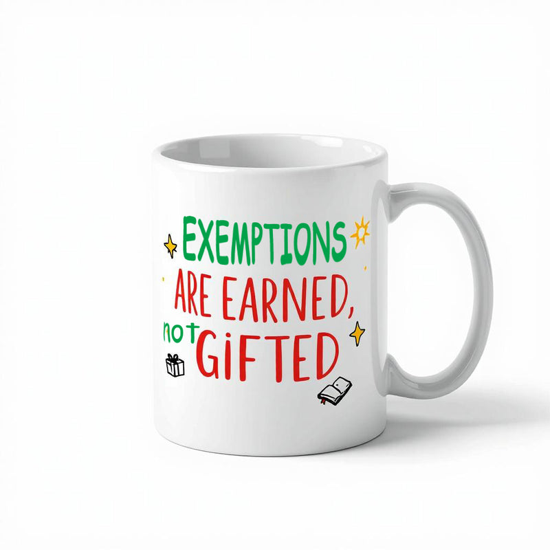 "Exemptions are Earned, Not Gifted" - Mug