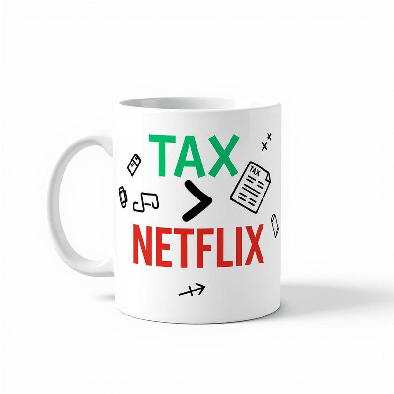 "Tax > Netflix" - Mug