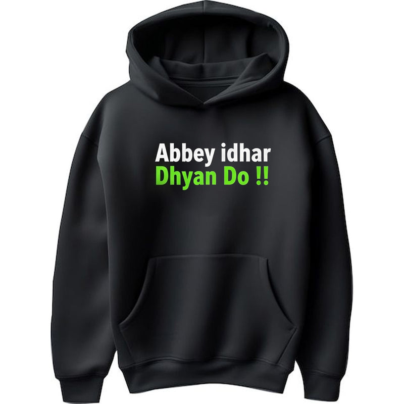 "Abbey Idhar Dhyan Do!" Hoodie - by Prof. Karan Kumar