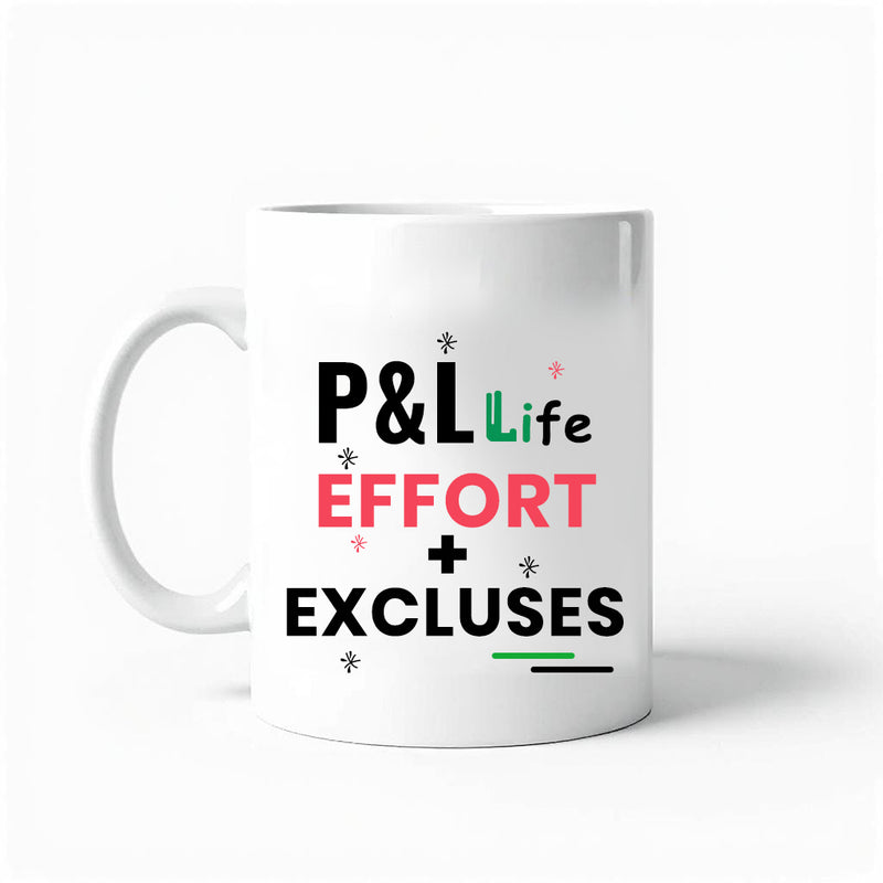 "P&L of Life: Effort > Excuses" - Mug