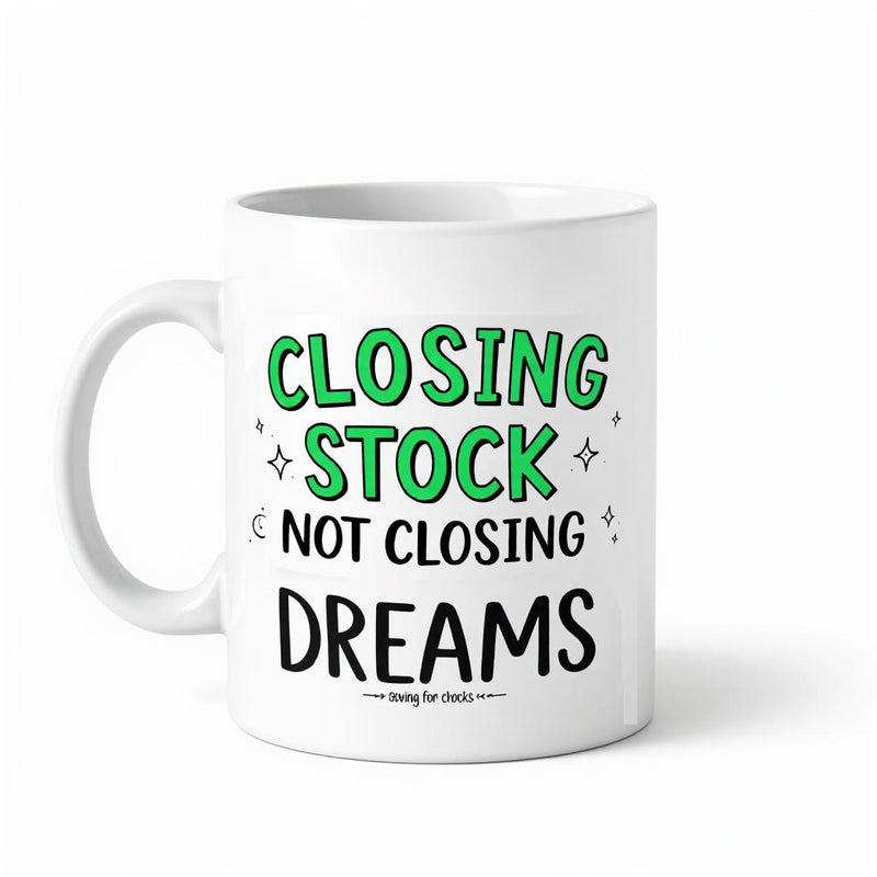 "Closing Stock, Not Closing Dreams" - Mug