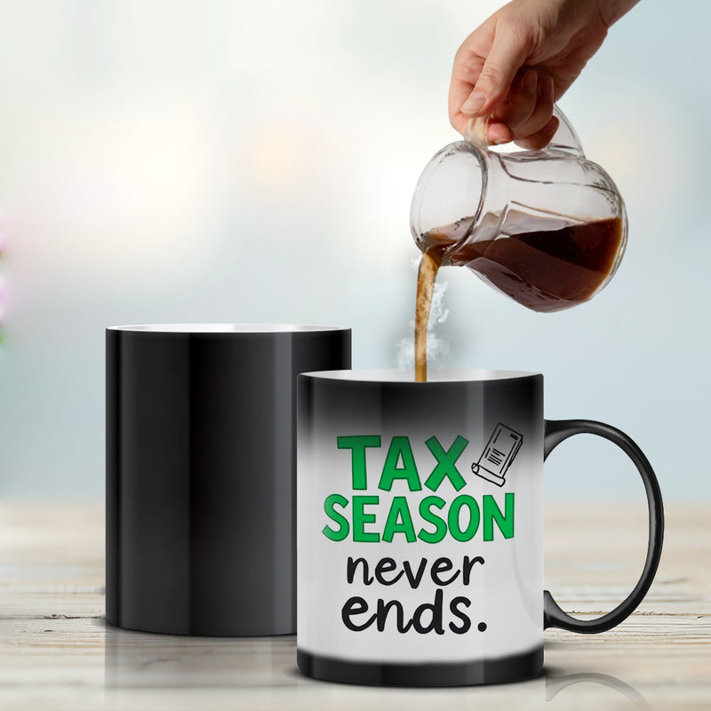 “Tax Season Never Ends” - Magic Mug
