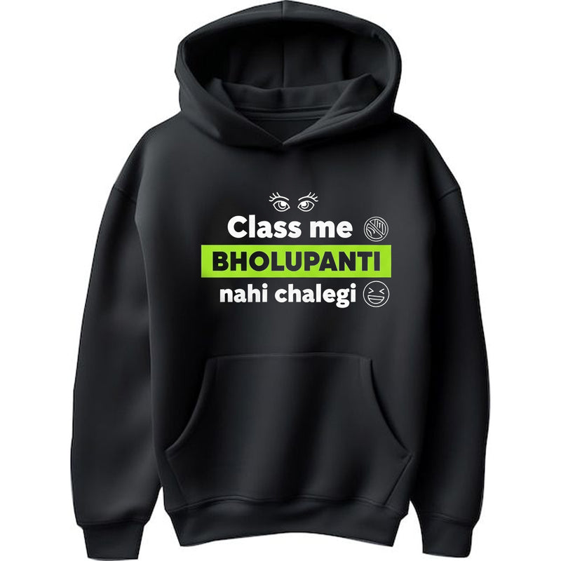 "Class Me Bholupanti Nahi Chalegi" Hoodie - by Hardik Manchanda
