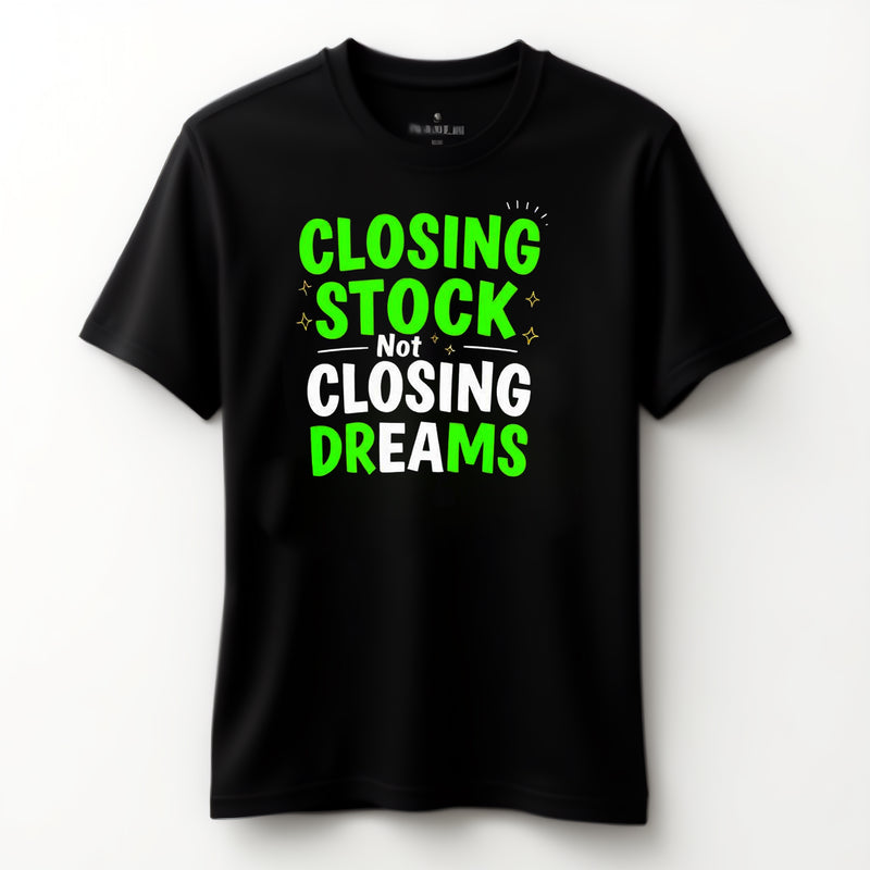 "Closing Stock, Not Closing Dreams" - T-shirt
