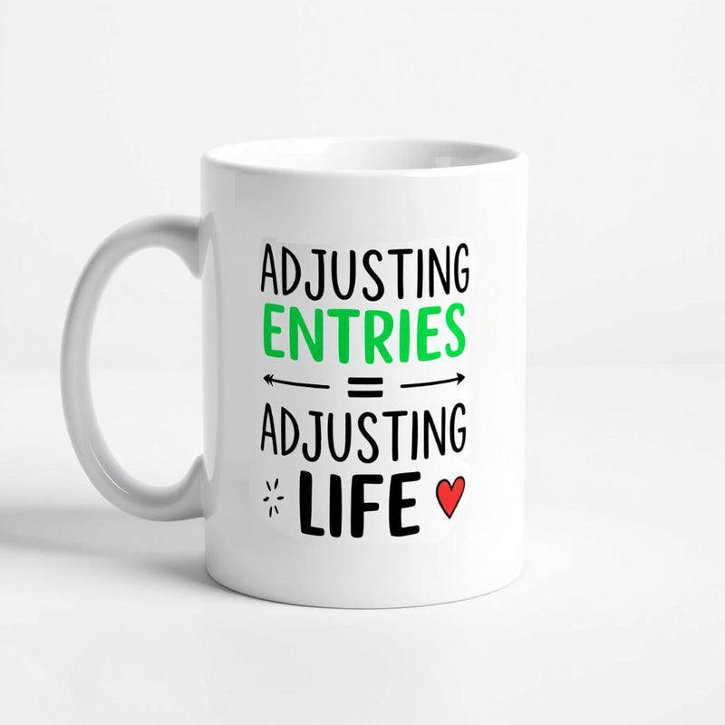 "Adjusting Entries = Adjusting Life" - Mug