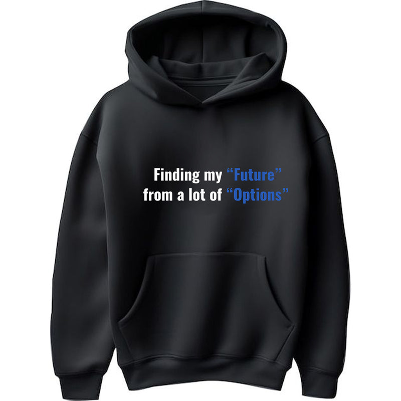 "Finding My Future from a Lot of Options" - Hoodie