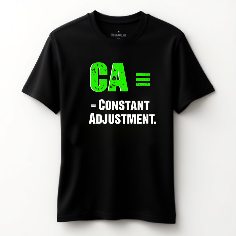"CA = Constant Adjustment" - T-Shirt