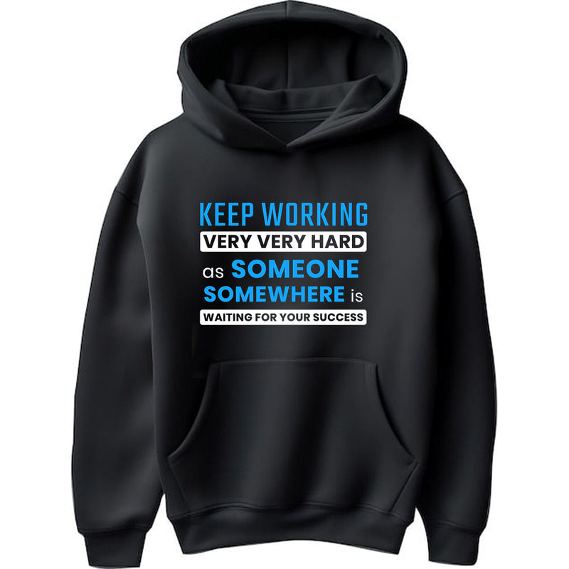 "Keep Working Very Very Hard As Someone Somewhere is Waiting For Your Success" Hoodie - by Prof. Karan Kumar