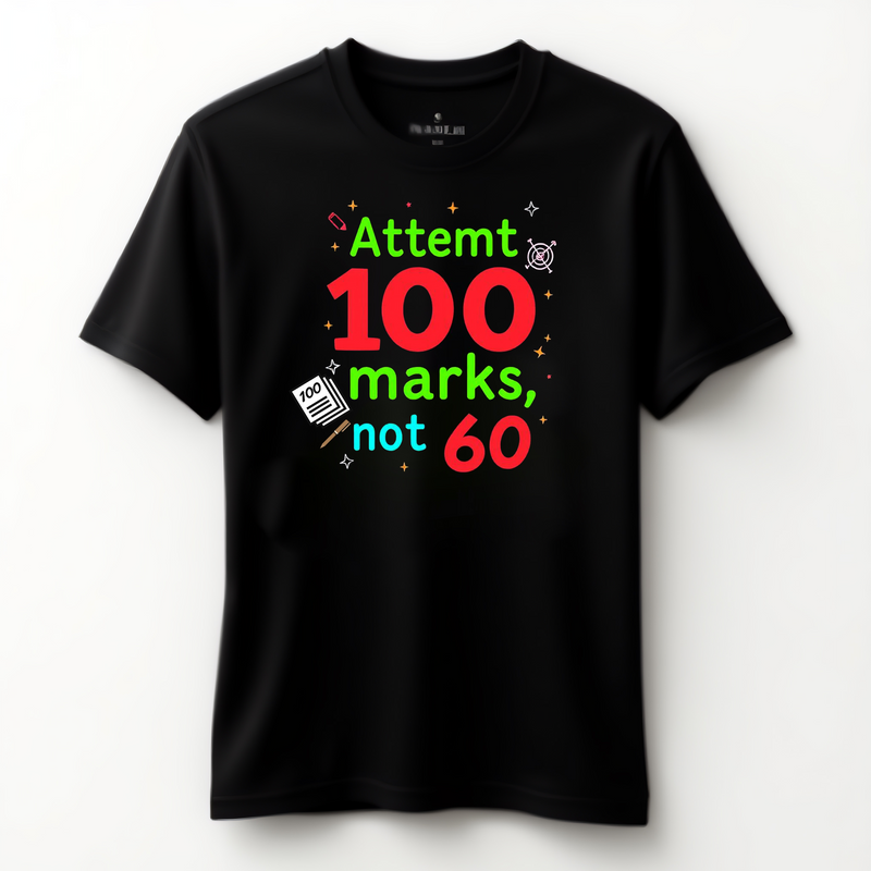 "Attempt 100 Marks, Not 60" - T-Shirt
