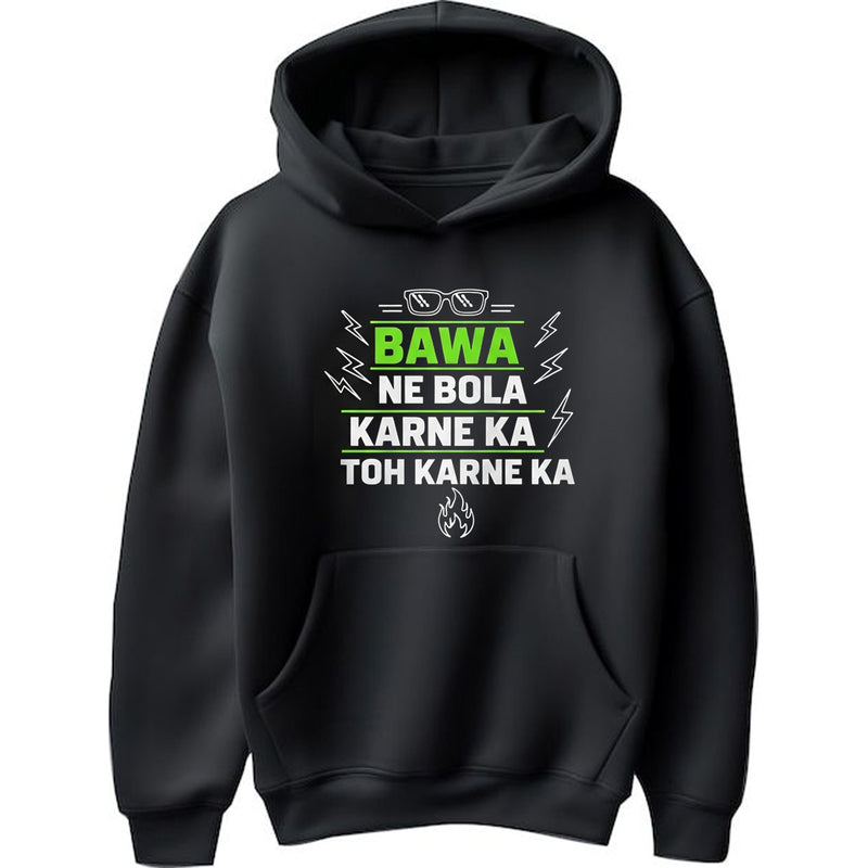 "Bawa Ne Bola Karne Ka Toh Karne Ka" Hoodie - by CA Amit Mahajan