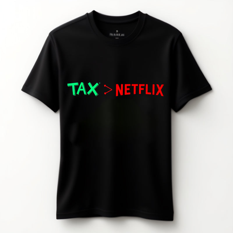 "Tax > Netflix" - T-Shirt