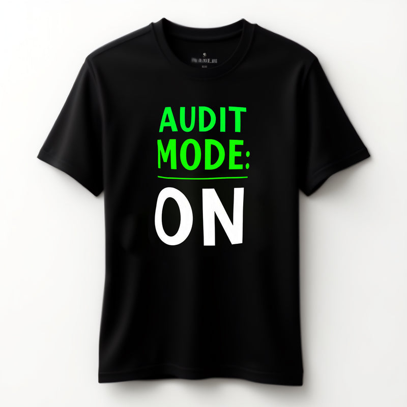 "Audit Mode: ON" - T-Shirt