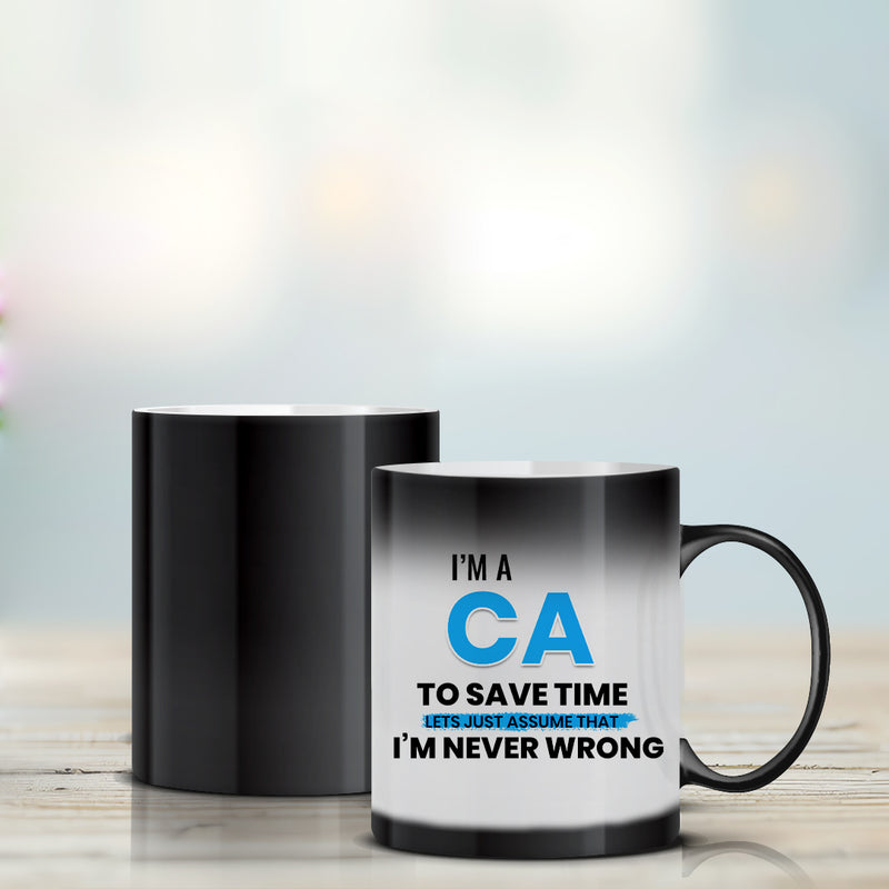 “I’m a CA – To Save Time Let’s Assume That I’m Never Wrong” - Magic Mug