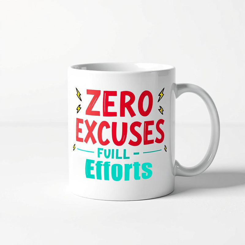 "Zero Excuses, Full Efforts" - Mug