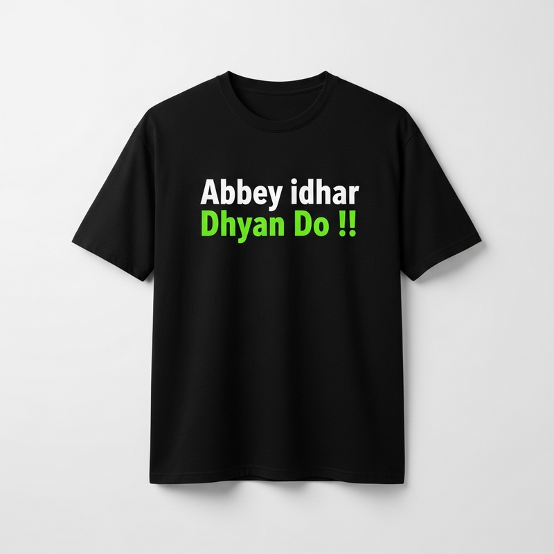 "Abbey Idhar Dhyan Do !!" T-Shirt - by Prof. Karan Kumar