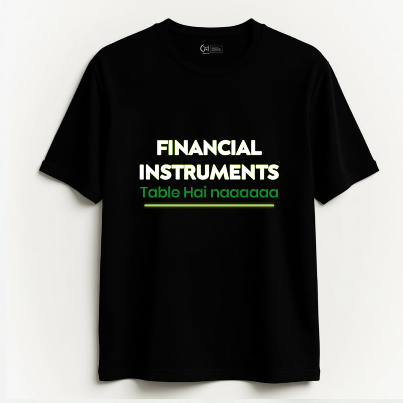 "Financial Instruments – Table Hai Naaaaaa" T-Shirt - by CA Aakash Kandoi