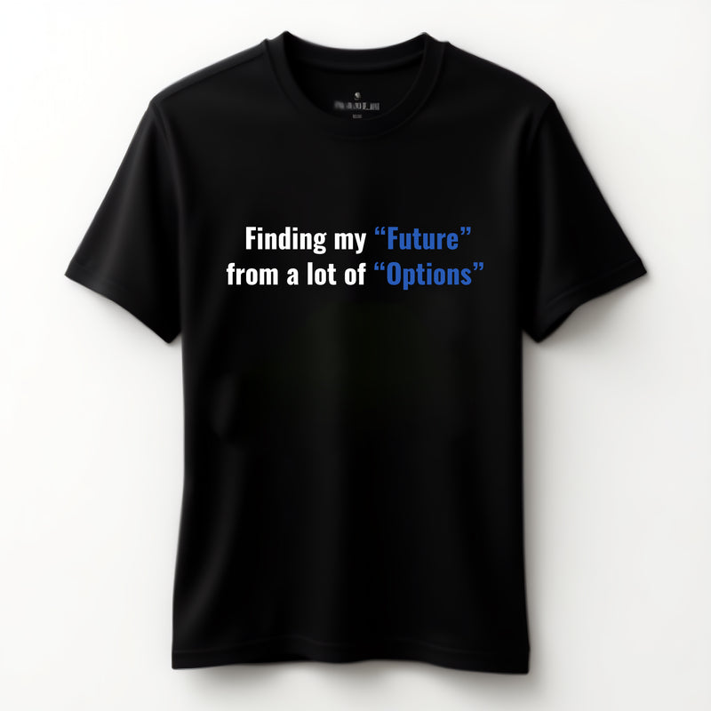 "Finding My Future from a Lot of Options" T-Shirt