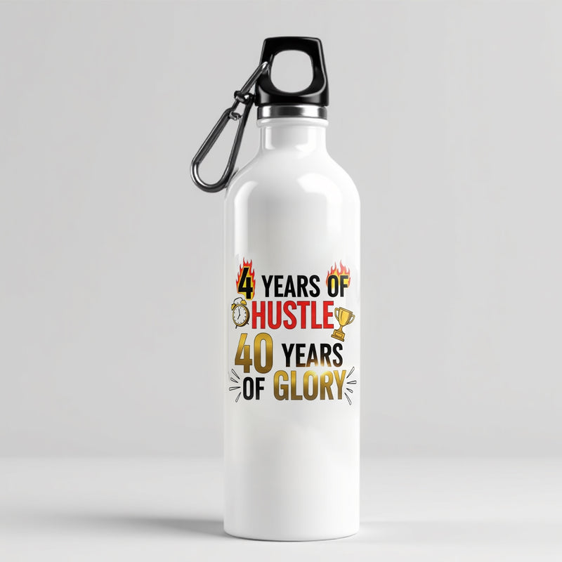 "4 Years of Hustle, 40 Years of Glory"  - Sipper