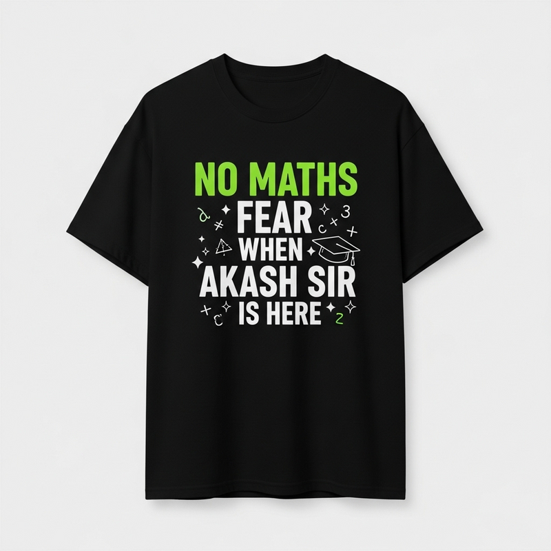 "No Maths Fear When Akash Sir is Here" T-Shirt - by Prof. Akash Agarwal