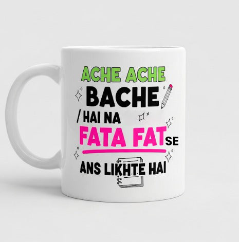 "Ache Ache Bache Hai Na Fata Fat Se Ans Likhte Hai" Mug - by Prof. Karan Kumar