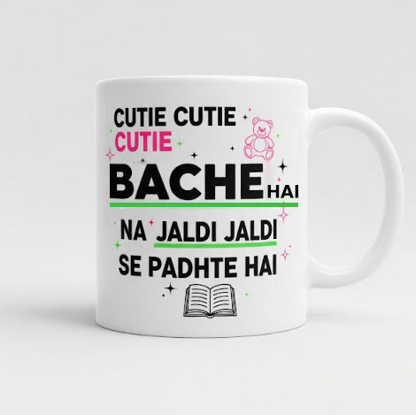 "Cutie Cutie Bache Hai Na Jaldi Jaldi Se Padhte Hai" Mug - by Prof. Karan Kumar