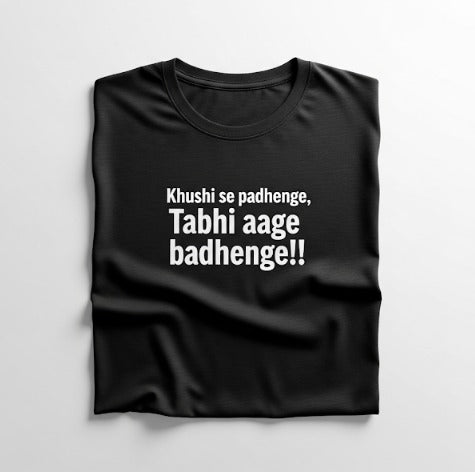 "Khushi Se Padhenge, Tabhi Aage Badhenge" T-Shirt - by CA Shubham Keswani