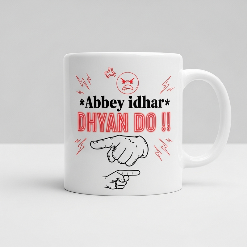"Abbey Idhar Dhyan Do !!" Mug - by Prof. Karan Kumar