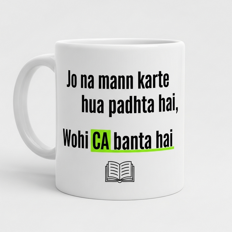 "Jo Na Mann Karte Hua Padhta Hai, Wohi CA Banta Hai" Mug - by CA Shubham Keswani