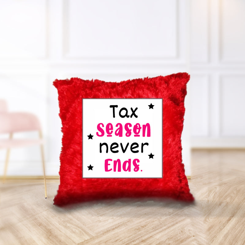 "Tax Season Never Ends" - Cushion