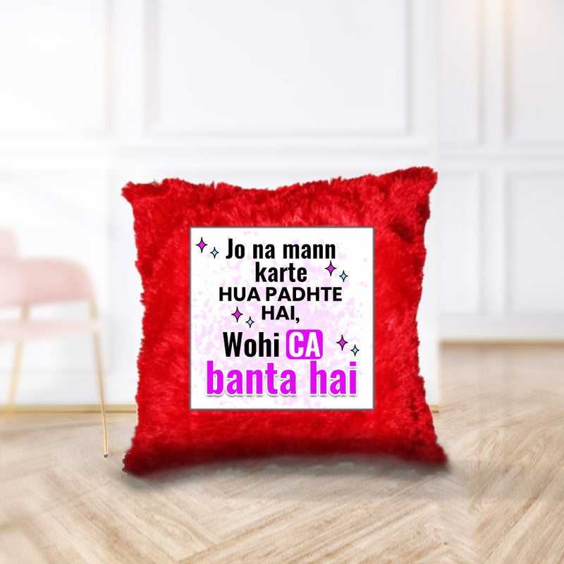 “Jo na mann karte hua padhta hai, Wohi CA banta hai” Cushion - by CA Shubham Keswani