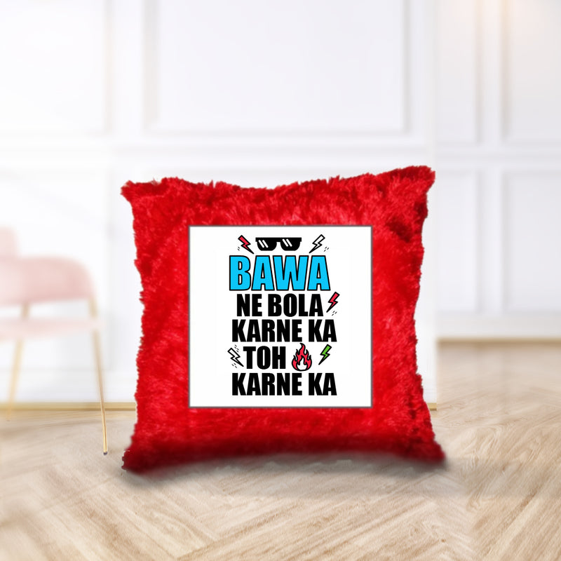 “Bawa ne bola karne ka toh karne ka” Cushion - by CA Amit Mahajan