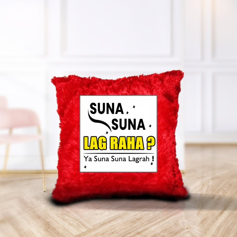 “Suna Suna Lag Raha? Ya Suna Suna Lagrah” Cushion - by CS Arjun Chabra