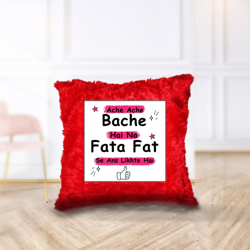 “Ache Ache Bache Hai Na Fata Fat Se Ans Likhte Hai” Cushion - by Prof. Karan Kumar