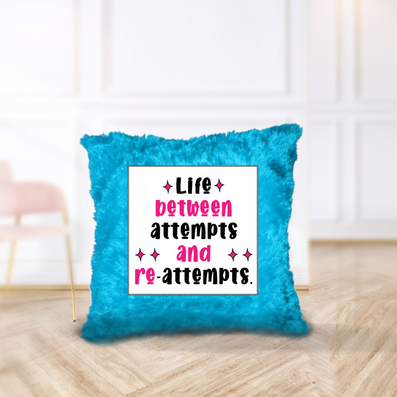 "Life Between Attempts and Re-attempts" - Cushion