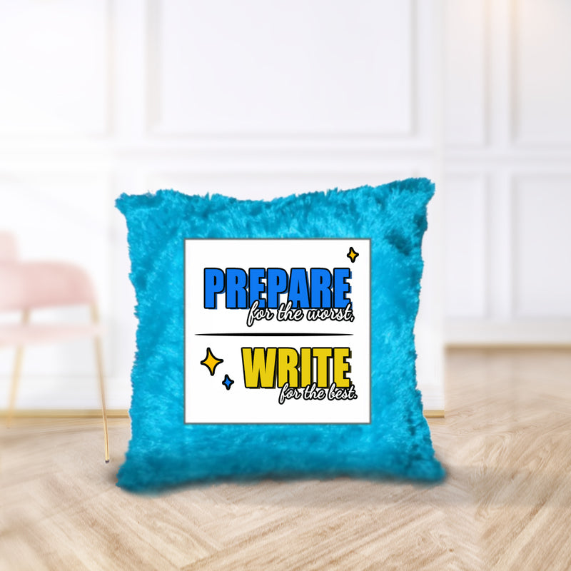 "Prepare for the Worst, Write for the Best" - Cushion