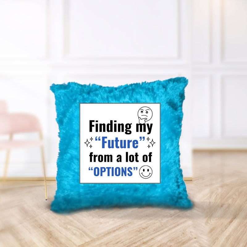 “Finding My Future from a Lot of Options” - Cushion
