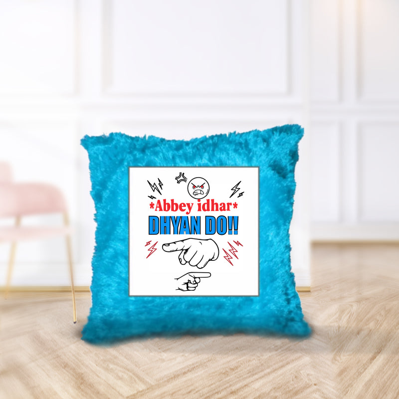 “Abbey idhar Dhyan Do!!” Cushion - by Prof. Karan Kumar