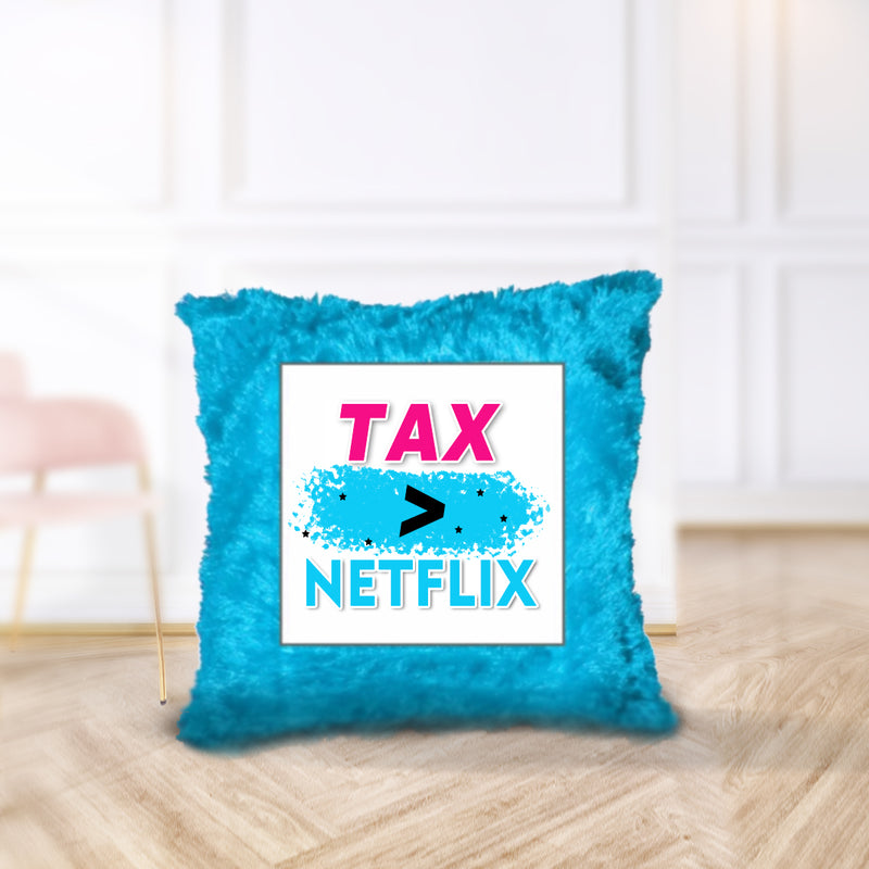 "Tax > Netflix" - Cushion