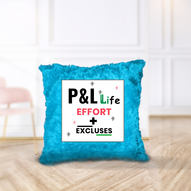 "P&L of Life : Effort > Excuses" - Cushion