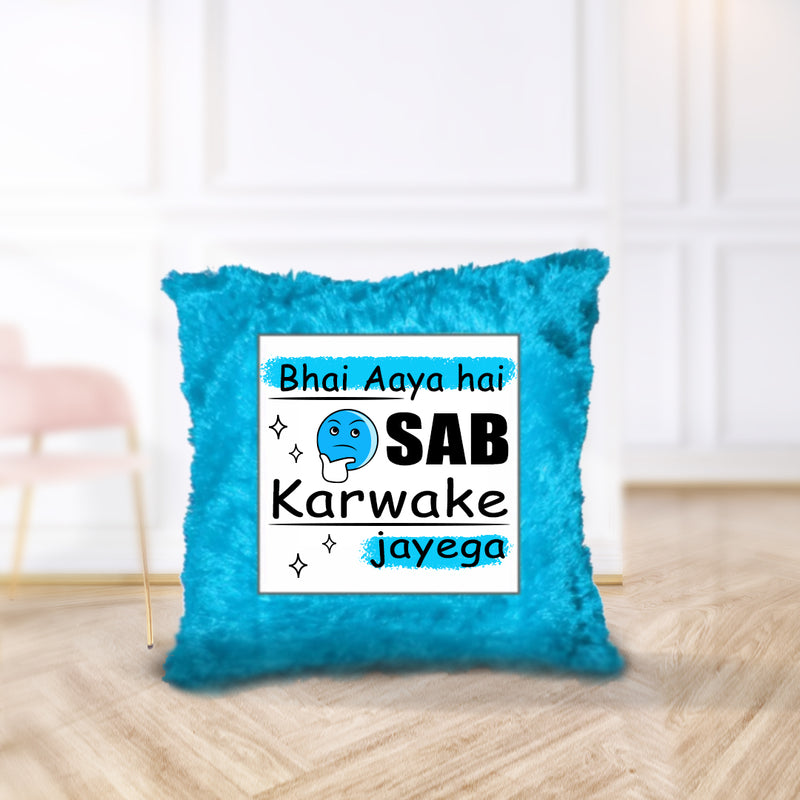 “Bhai Aaya Hai, Sab Karwake Jayega” Cushion - by CA Aakash Kandoi