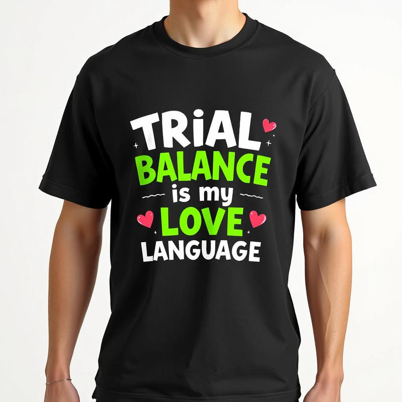"Trial Balance is My Love Language" - T-Shirt