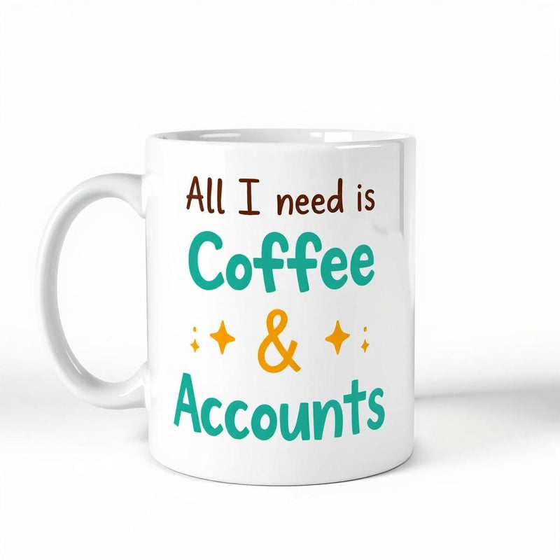 "All I Need is Coffee & Accounts" - Mug