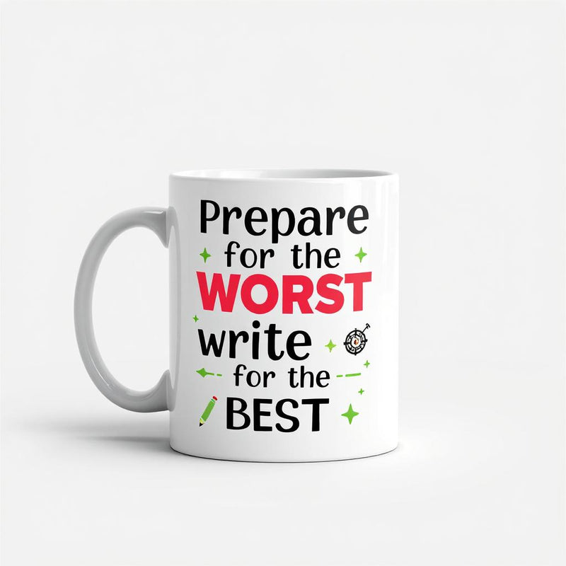 "Prepare for the Worst, Write for the Best" - Mug