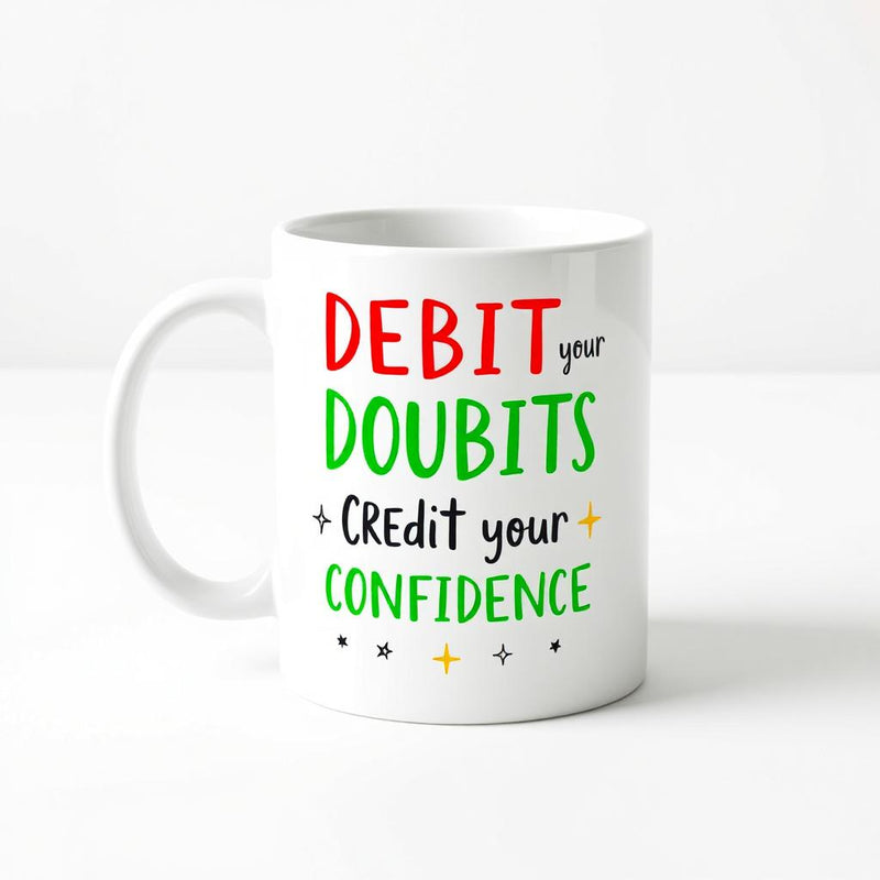 "Debit Your Doubts, Credit Your Confidence" - Mug