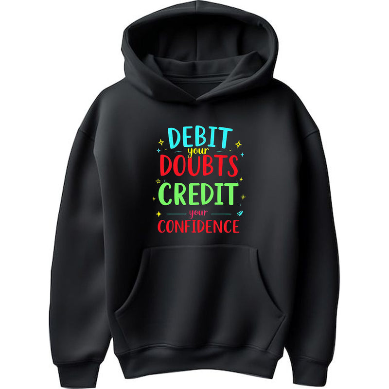 "Debit Your Doubts, Credit Your Confidence" - Hoodie