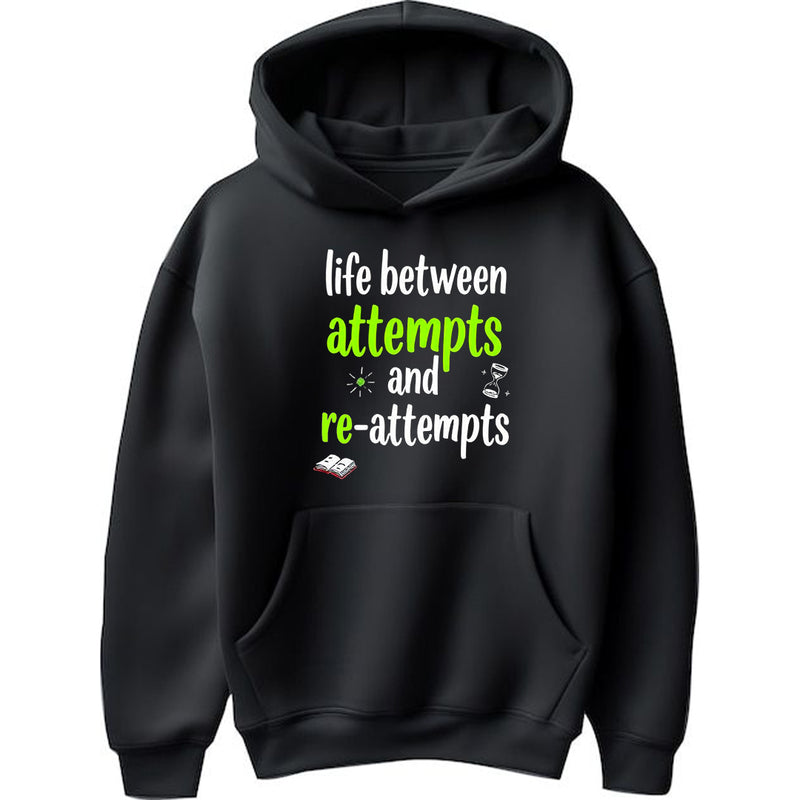 "Life Between Attempts and Re-attempts" - Hoodie
