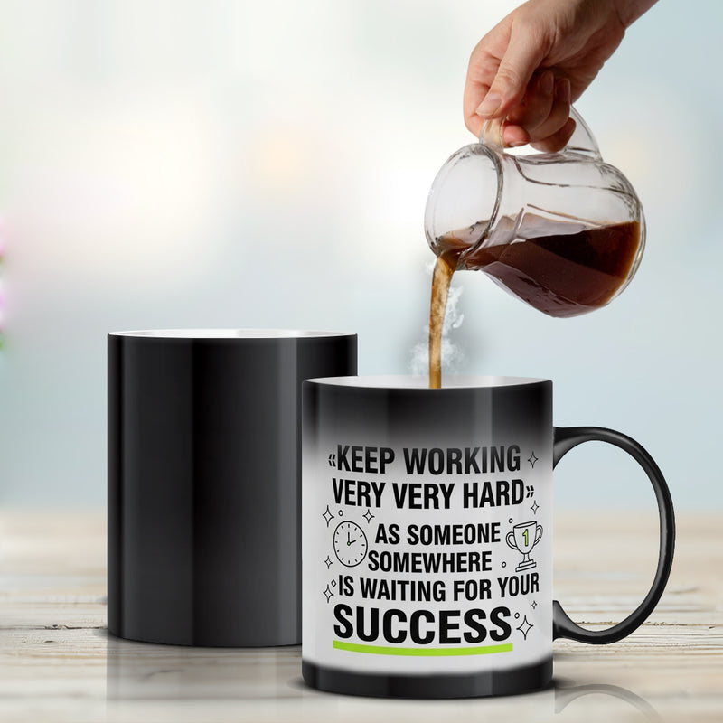 “Keep Working Very Very Hard  As Someone Somewhere is Waiting For Your Success” Magic Mug - by Prof Karan Kumar